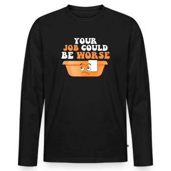 Your Job Could Be Worse Toilet Paper Workplace - Men's Premium Organic Long Sleeve Shirt - black - Front - Nico (187cm)