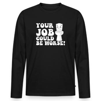 Your Job Could Be Worse Toilet Paper Workplace - Men's Premium Organic Long Sleeve Shirt - black - Front - Nico (187cm)