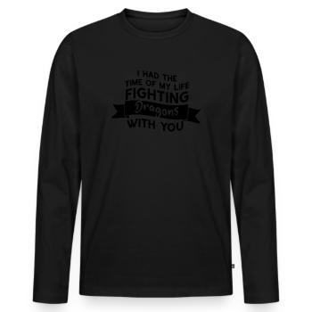 I Had The Time Of My Life Fighting Dragons - Men's Premium Organic Long Sleeve Shirt - black - Front - Nico (187cm)