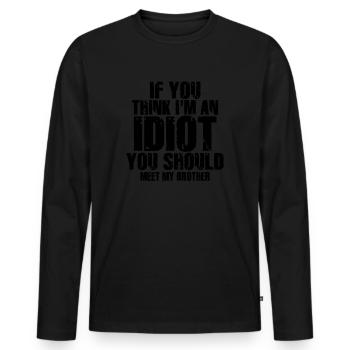 Si tu penses que je suis un idiot, tu devrais rencontrer mon frère - T-shirt manches longues Premium bio Homme - noir - Devant - Nico (187cm)