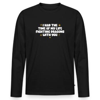 I Had The Time Of My Life Fighting Dragons - Men's Premium Organic Long Sleeve Shirt - black - Front - Nico (187cm)