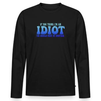 Wenn du denkst, dass ich ein Idiot bin, solltest du meinen Bruder kennenlernen - Männer Premium Bio Langarmshirt - Schwarz - Vorne - Nico (187cm)