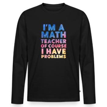 Je suis un professeur de mathématiques Bien sûr que j’ai des problèmes - T-shirt manches longues Premium bio Homme - noir - Devant - Nico (187cm)