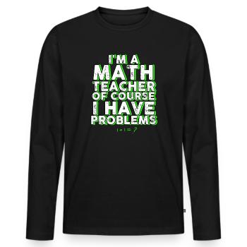 Je suis un professeur de mathématiques Bien sûr que j’ai des problèmes - T-shirt manches longues Premium bio Homme - noir - Devant - Nico (187cm)