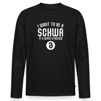 Ich will ein Schwa sein, der nie gestresst ist - Männer Premium Bio Langarmshirt - Schwarz - Vorne - Nico (187cm)