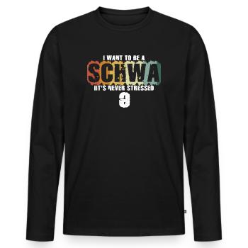 I Want To Be A Schwa Its Never Stressed - Men's Premium Organic Long Sleeve Shirt - black - Front - Nico (187cm)