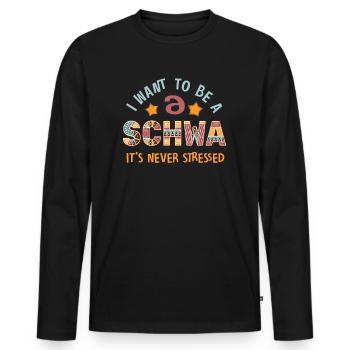 I Want To Be A Schwa Its Never Stressed - Men's Premium Organic Long Sleeve Shirt - black - Front - Nico (187cm)