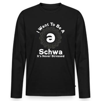 I Want To Be A Schwa Its Never Stressed - Men's Premium Organic Long Sleeve Shirt - black - Front - Nico (187cm)