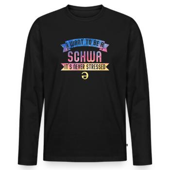 I Want To Be A Schwa Its Never Stressed - Men's Premium Organic Long Sleeve Shirt - black - Front - Nico (187cm)