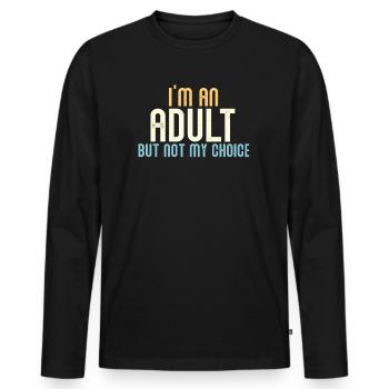 Ich bin erwachsen, aber nicht freiwillig - Männer Premium Bio Langarmshirt - Schwarz - Vorne - Nico (187cm)
