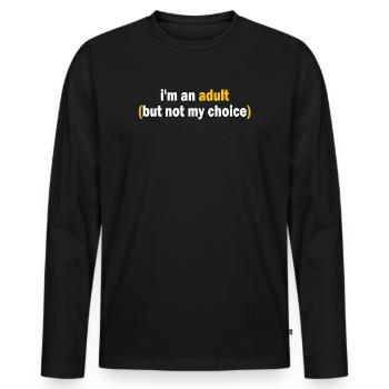 Ich bin erwachsen, aber nicht freiwillig - Männer Premium Bio Langarmshirt - Schwarz - Vorne - Nico (187cm)