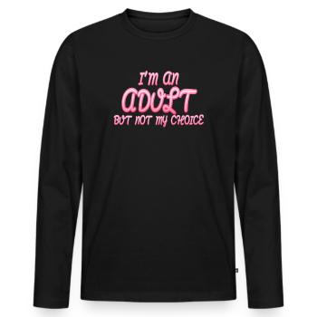 Ich bin erwachsen, aber nicht freiwillig - Männer Premium Bio Langarmshirt - Schwarz - Vorne - Nico (187cm)