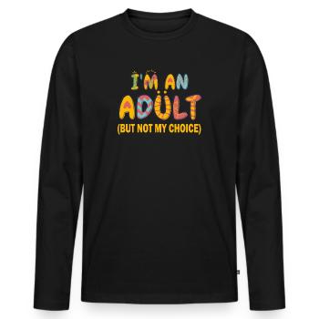 Ich bin erwachsen, aber nicht freiwillig - Männer Premium Bio Langarmshirt - Schwarz - Vorne - Nico (187cm)