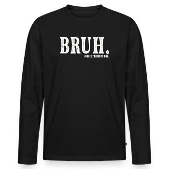 Bruh, früher bekannt als Mama - Männer Premium Bio Langarmshirt - Schwarz - Vorne - Nico (187cm)