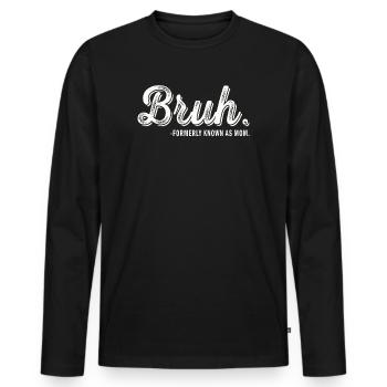 Bruh, früher bekannt als Mama - Männer Premium Bio Langarmshirt - Schwarz - Vorne - Nico (187cm)