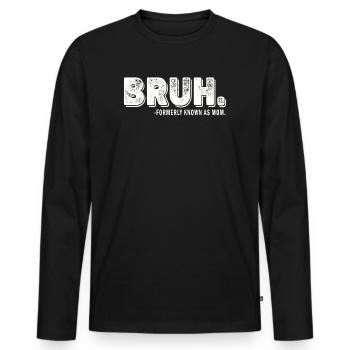 Bruh, früher bekannt als Mama - Männer Premium Bio Langarmshirt - Schwarz - Vorne - Nico (187cm)