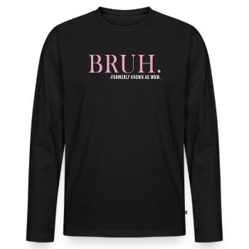 Bruh, früher bekannt als Mama - Männer Premium Bio Langarmshirt - Schwarz - Vorne - Nico (187cm)