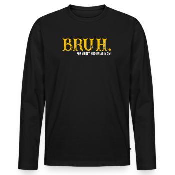 Bruh, früher bekannt als Mama - Männer Premium Bio Langarmshirt - Schwarz - Vorne - Nico (187cm)
