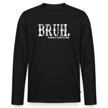 Bruh, früher bekannt als Mama - Männer Premium Bio Langarmshirt - Schwarz - Vorne - Nico (187cm)