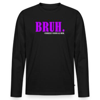 Bruh, früher bekannt als Mama - Männer Premium Bio Langarmshirt - Schwarz - Vorne - Nico (187cm)