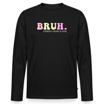 Bruh, früher bekannt als Mama - Männer Premium Bio Langarmshirt - Schwarz - Vorne - Nico (187cm)