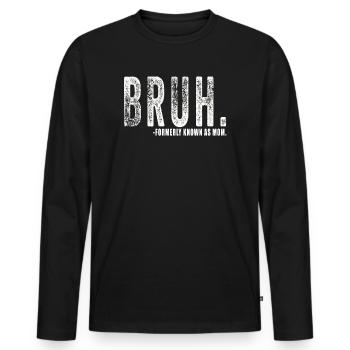 Bruh, früher bekannt als Mama - Männer Premium Bio Langarmshirt - Schwarz - Vorne - Nico (187cm)