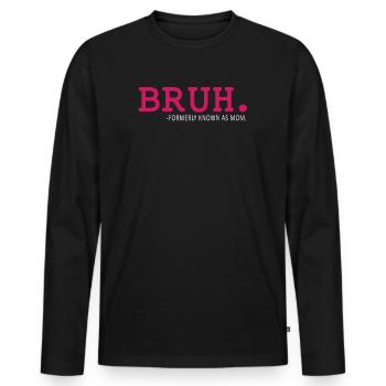 Bruh, früher bekannt als Mama - Männer Premium Bio Langarmshirt - Schwarz - Vorne - Nico (187cm)
