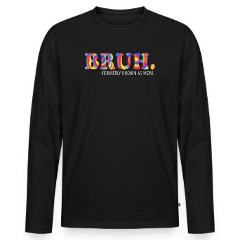 Bruh, früher bekannt als Mama - Männer Premium Bio Langarmshirt - Schwarz - Vorne - Nico (187cm)