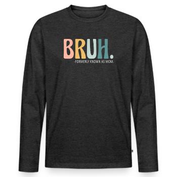 Bruh Formerly Known As Mom - Men's Premium Organic Long Sleeve Shirt - heather anthracite - Front - Nico (187cm)