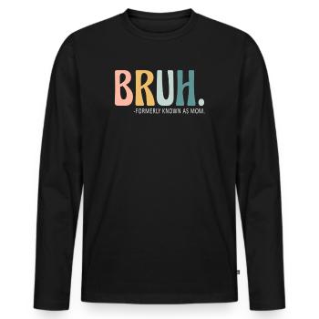 Bruh, früher bekannt als Mama - Männer Premium Bio Langarmshirt - Schwarz - Vorne - Nico (187cm)