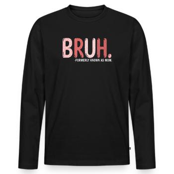 Bruh, früher bekannt als Mama - Männer Premium Bio Langarmshirt - Schwarz - Vorne - Nico (187cm)