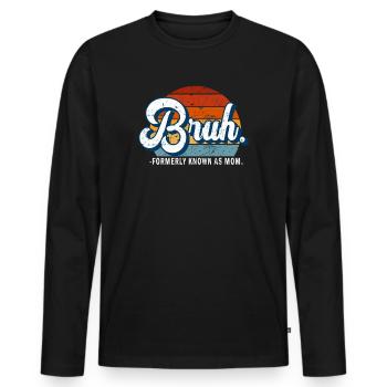 Bruh, früher bekannt als Mama - Männer Premium Bio Langarmshirt - Schwarz - Vorne - Nico (187cm)