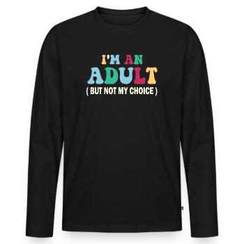 Ich bin erwachsen, aber nicht freiwillig - Männer Premium Bio Langarmshirt - Schwarz - Vorne - Nico (187cm)