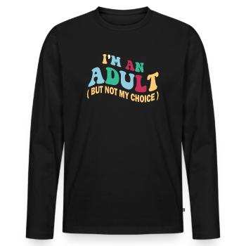 Ich bin erwachsen, aber nicht freiwillig - Männer Premium Bio Langarmshirt - Schwarz - Vorne - Nico (187cm)