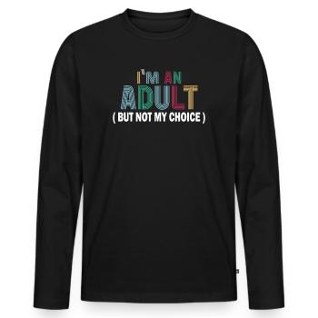 Ich bin erwachsen, aber nicht freiwillig - Männer Premium Bio Langarmshirt - Schwarz - Vorne - Nico (187cm)