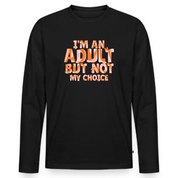Ich bin erwachsen, aber nicht freiwillig - Männer Premium Bio Langarmshirt - Schwarz - Vorne - Nico (187cm)