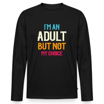 Ich bin erwachsen, aber nicht freiwillig - Männer Premium Bio Langarmshirt - Schwarz - Vorne - Nico (187cm)