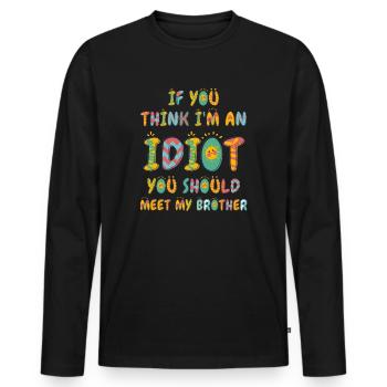 If You Think I'm An Idiot You Should - Men's Premium Organic Long Sleeve Shirt - black - Front - Nico (187cm)