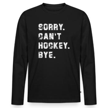 Sorry Can't Hockey Bye Hockey Lover - Men's Premium Organic Long Sleeve Shirt - black - Front - Nico (187cm)
