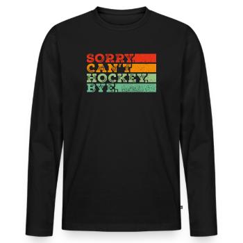 Sorry Can't Hockey Bye Hockey Lover - Men's Premium Organic Long Sleeve Shirt - black - Front - Nico (187cm)