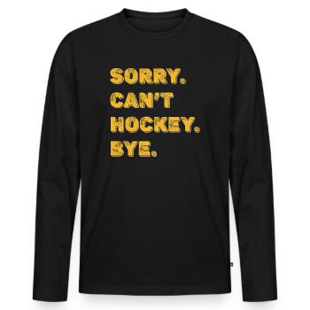 Sorry Can't Hockey Bye Hockey Lover - Men's Premium Organic Long Sleeve Shirt - black - Front - Nico (187cm)