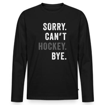 Sorry Can't Hockey Bye Hockey Lover - Men's Premium Organic Long Sleeve Shirt - black - Front - Nico (187cm)