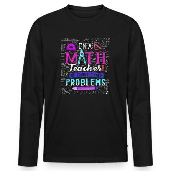 I'm A Math Teacher Of Course I Have - Men's Premium Organic Long Sleeve Shirt - black - Front - Nico (187cm)