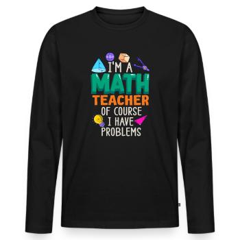 I'm A Math Teacher Of Course I Have - Men's Premium Organic Long Sleeve Shirt - black - Front - Nico (187cm)