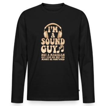 Sound Guy Not A Magician - Men's Premium Organic Long Sleeve Shirt - black - Front - Nico (187cm)