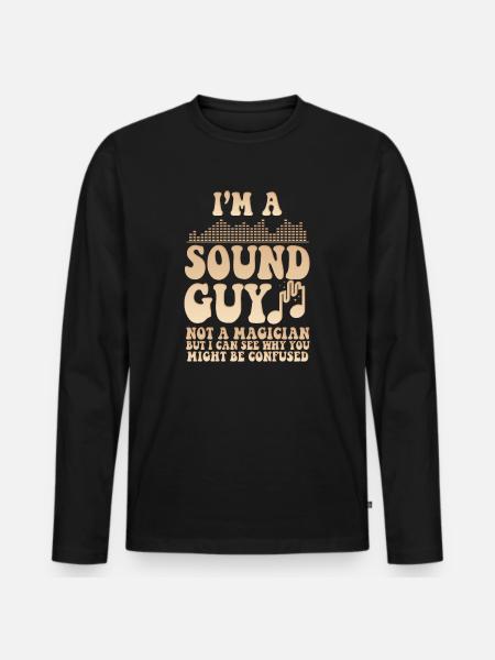 Sound Guy Not A Magician - Men's Premium Organic Long Sleeve Shirt - black