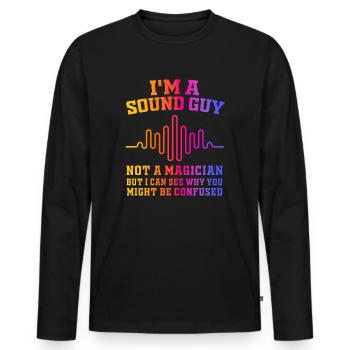 Sound Guy Not A Magician - Men's Premium Organic Long Sleeve Shirt - black - Front - Nico (187cm)