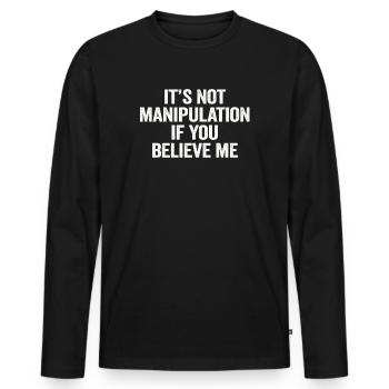 Not Manipulation If You Believe - Men's Premium Organic Long Sleeve Shirt - black - Front - Nico (187cm)