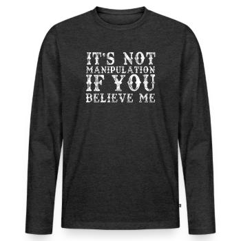 Not Manipulation If You Believe - Men's Premium Organic Long Sleeve Shirt - heather anthracite - Front - Nico (187cm)