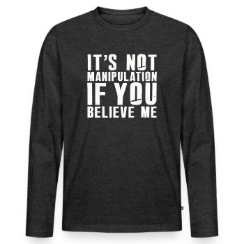 Not Manipulation If You Believe - Men's Premium Organic Long Sleeve Shirt - heather anthracite - Front - Nico (187cm)
